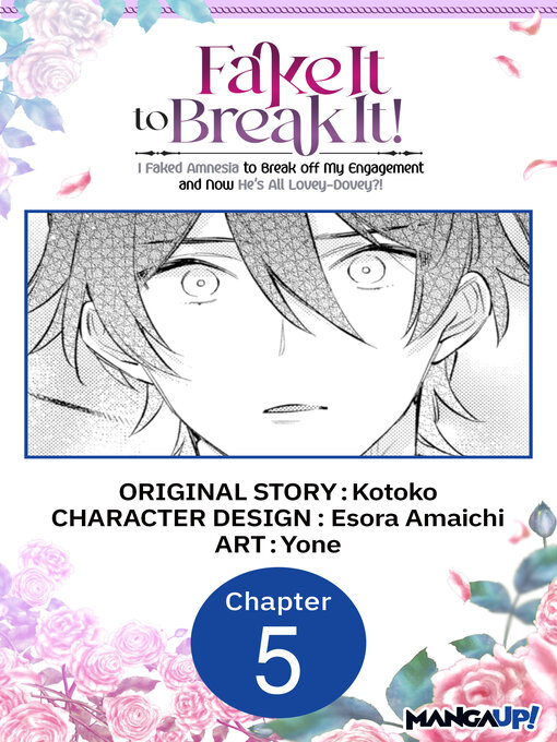 Title details for Fake It to Break It! I Faked Amnesia to Break off My Engagement and Now He's All Lovey-Dovey?! Chapter 5 by Kotoko - Available